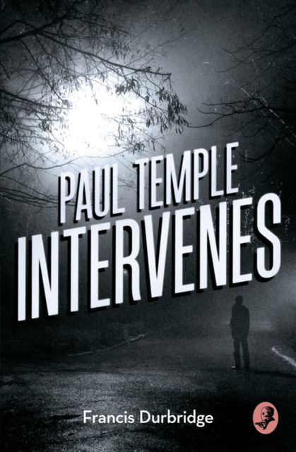 Paul Temple Intervenes, Francis Durbridge