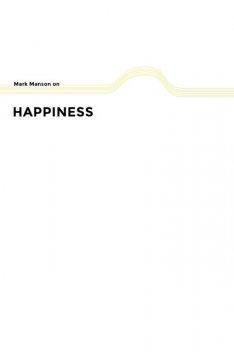 Happiness, Mark Manson