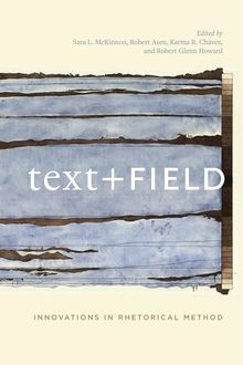 Text + Field, Robert Asen, Karma Chavez, Robert Glenn Howard, Sara L. McKinnon