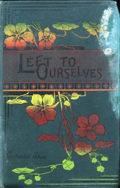 Left to Ourselves; or, John Headley's Promise, Catharine Shaw