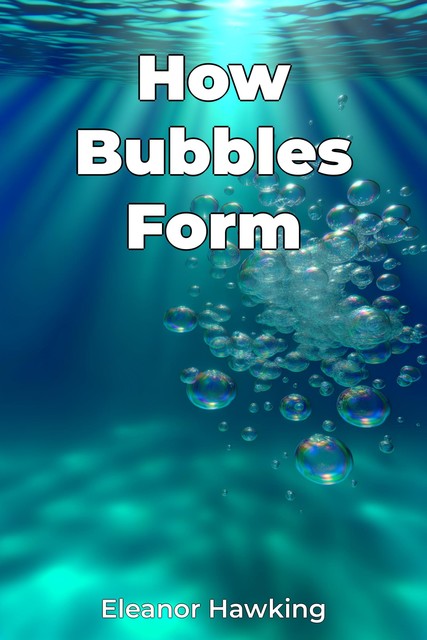 How Bubbles Form, Eleanor Hawking