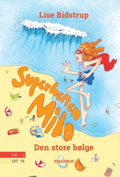 Superhelten Milo #2: Den store bølge, Lise Bidstrup