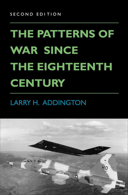 The Patterns of War Since the Eighteenth Century, Larry H.Addington
