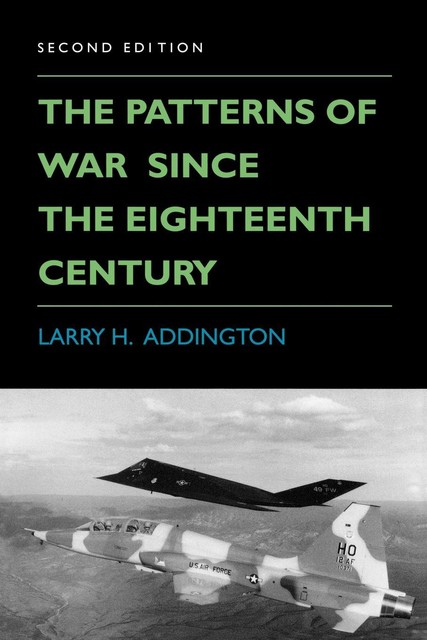 The Patterns of War Since the Eighteenth Century, Larry H.Addington