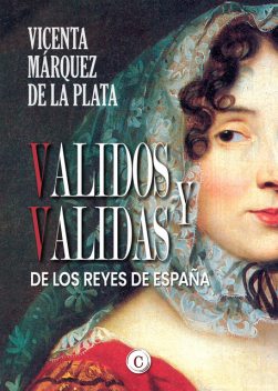 VALIDOS Y VALIDAS DE LOS REYES DE ESPAÑA, Vicenta Márquez de la PLata