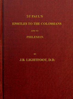 St. Paul's Epistles to the Colossians and Philemon, J.B. Lightfoot
