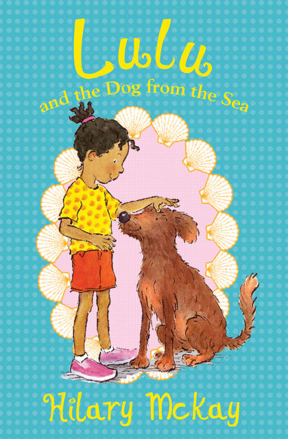 Lulu and the Dog from the Sea, Hilary McKay