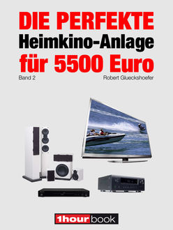 Die perfekte Heimkino-Anlage für 5500 Euro (Band 2), Robert Glueckshoefer