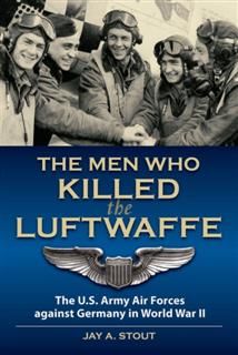 Men Who Killed the Luftwaffe, Lt Col Jay A. Stout