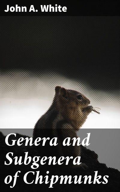 Genera and Subgenera of Chipmunks, John White