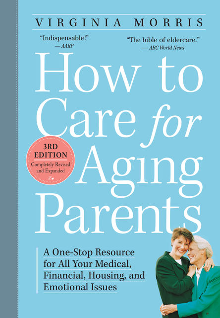 How to Care for Aging Parents, 3rd Edition, Virginia Morris