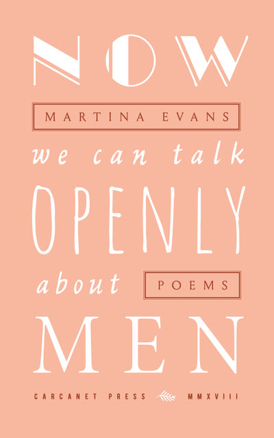 Now We Can Talk Openly About Men, Martina Evans