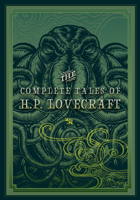 The Complete Fiction of H.P. Lovecraft, Howard Lovecraft