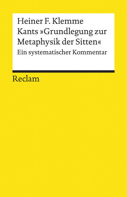 Kants “Grundlegung zur Metaphysik der Sitten”, Heiner F. Klemme