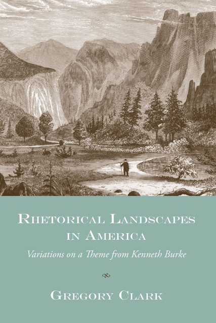 Rhetorical Landscapes in America, Gregory Clark