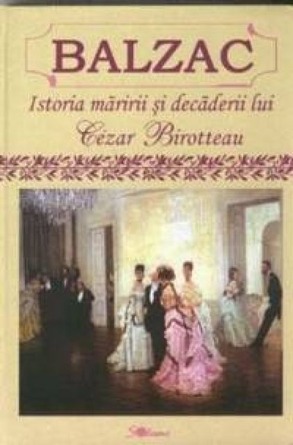 Istoria maririi si decaderii lui Cezar Birotteau, Honoré de Balzac
