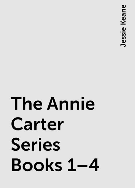 The Annie Carter Series Books 1–4, Jessie Keane