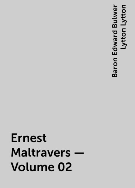 Ernest Maltravers — Volume 02, Baron Edward Bulwer Lytton Lytton