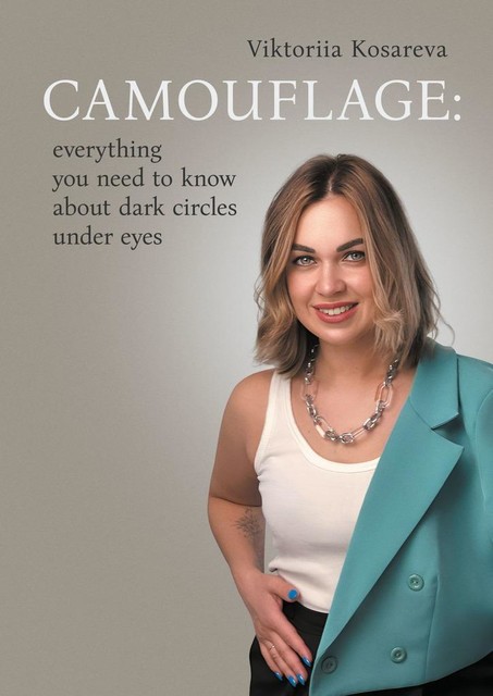 Camouflage: everything you need to know about dark circles under eyes, Viktoriia Kosareva