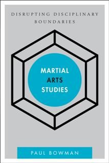 Martial Arts Studies, Paul Bowman