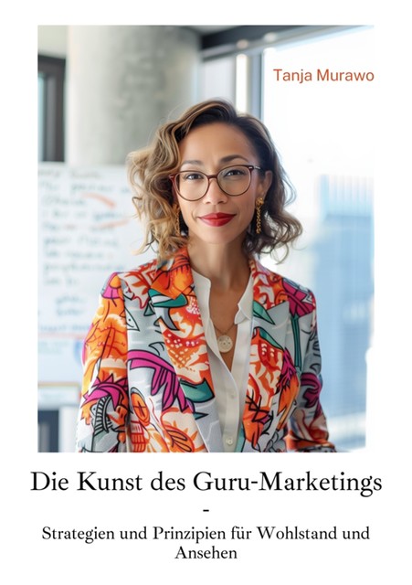 Die Kunst des Guru-Marketings, Tanja Murawo