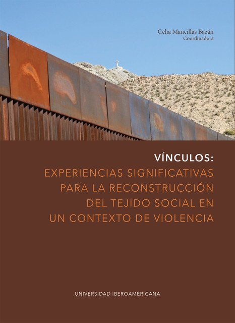 Vínculos: Experiencias significativas para la reconstrucción del tejido social en un contexto de violencia, Celia Mancillas Bazán