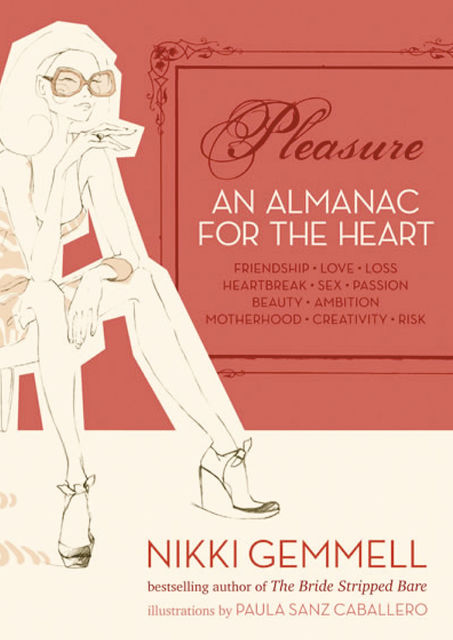 Pleasure: An Almanac for the Heart (Text Only), Nikki Gemmell
