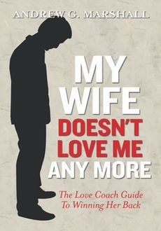 My Wife Doesn’t Love Me Any More, Andrew G.Marshall