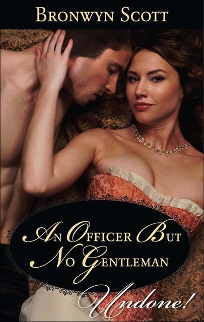 An Officer But No Gentleman, Bronwyn Scott