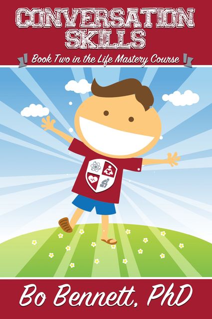 Mastering Conversation Skills: Book Two in the Life Mastery Course, Bo Bennett
