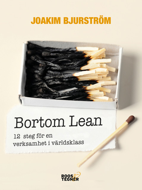 Bortom Lean : 12 steg för en verksamhet i världsklass, Joakim Bjurström