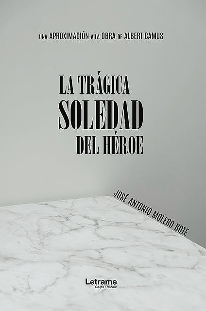 La trágica soledad del héroe, José Antonio Molero Bote