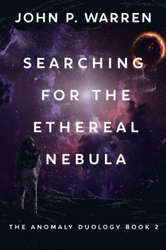 Searching For The Ethereal Nebula, John Warren