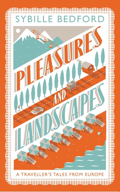 Pleasures and Landscapes, Sybille Bedford