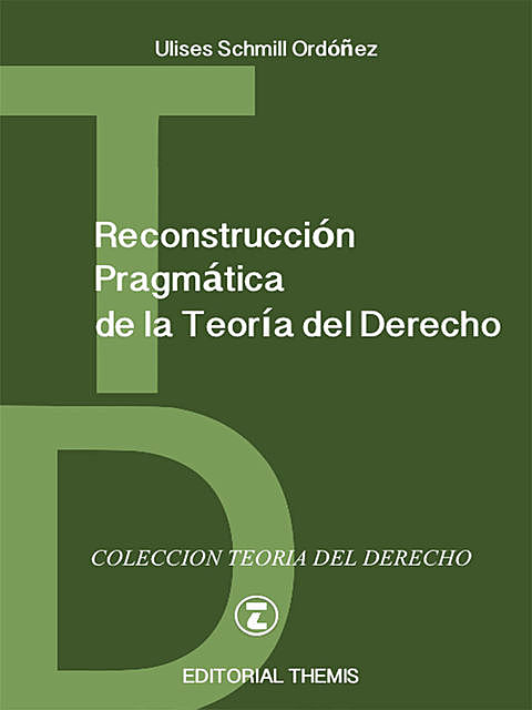 Reconstrucción Pragmática de la Teoría del Derecho, Schmill Ordóñez Ulises