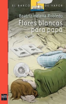 Flores blancas para papá (Plan Lector Juvenil], Beatriz Helena Robledo