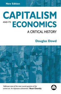 Capitalism and Its Economics, Douglas Dowd