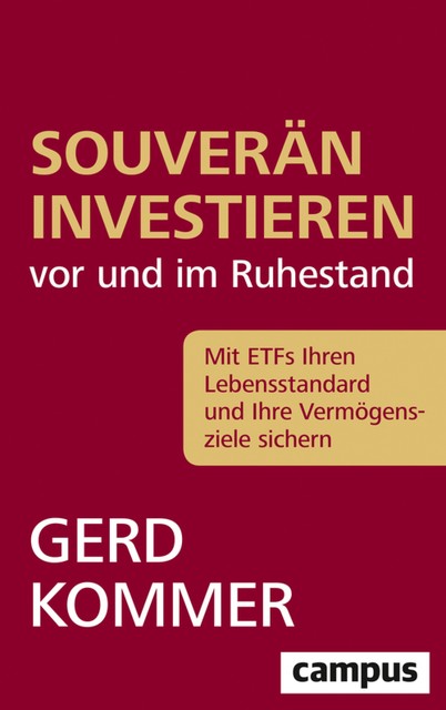 Souverän investieren vor und im Ruhestand, Gerd Kommer