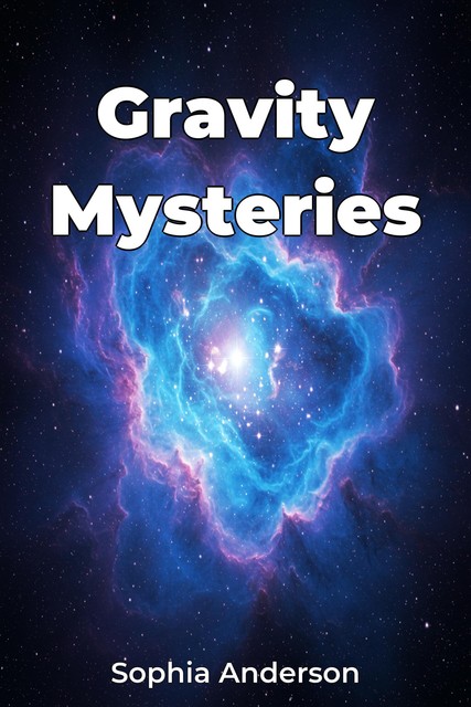 Gravity Mysteries, Sophia Anderson