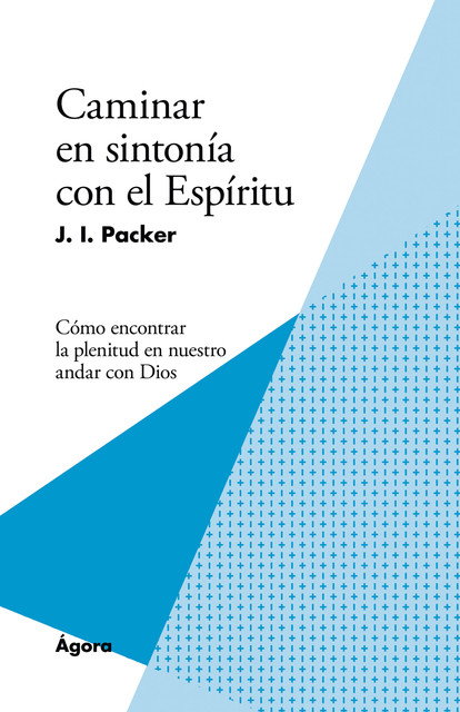 Caminar en sintonía con el Espíritu, J.I. Packer