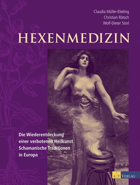 Hexenmedizin, Christian Rätsch, Wolf-Dieter Storl, Claudia Müller-Ebeling