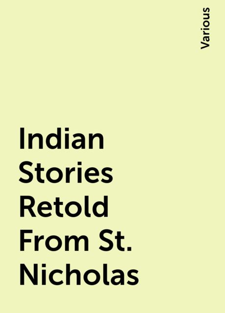 Indian Stories Retold From St. Nicholas, Various
