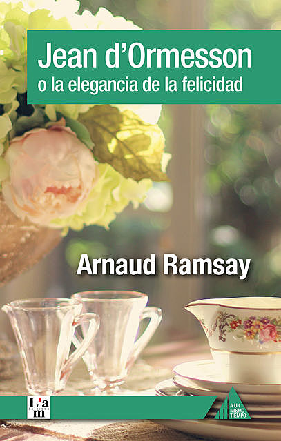 Jean d'Ormesson o la elegancia de la felicidad, Arnaud Ramsay