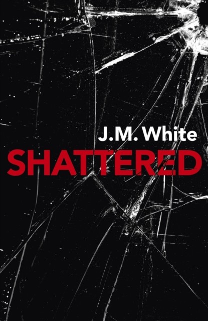 Shattered, J.M. White