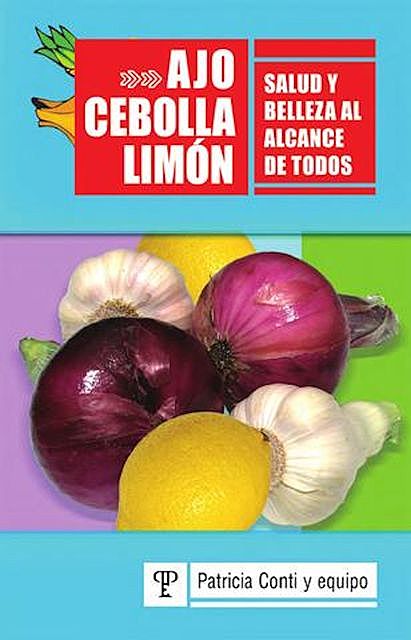 Ajo, cebolla y limón, Patricia Conti