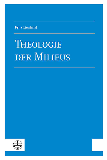 Theologie der Milieus, Fritz Lienhard