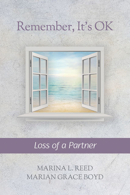 Remember, It's Ok: Loss of a Partner, Marian Grace Boyd, Marina L. Reed