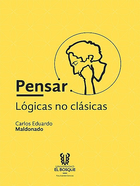 Pensar: lógicas no clásicas, Carlos Maldonado