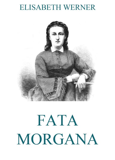 Fata Morgana, Elisabeth Werner