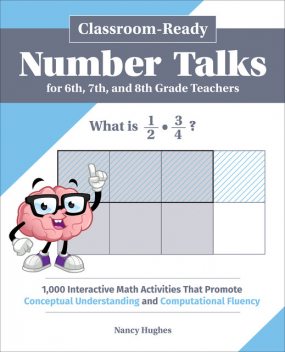 Classroom-Ready Number Talks for Sixth, Seventh, and Eighth Grade Teachers, Nancy Hughes